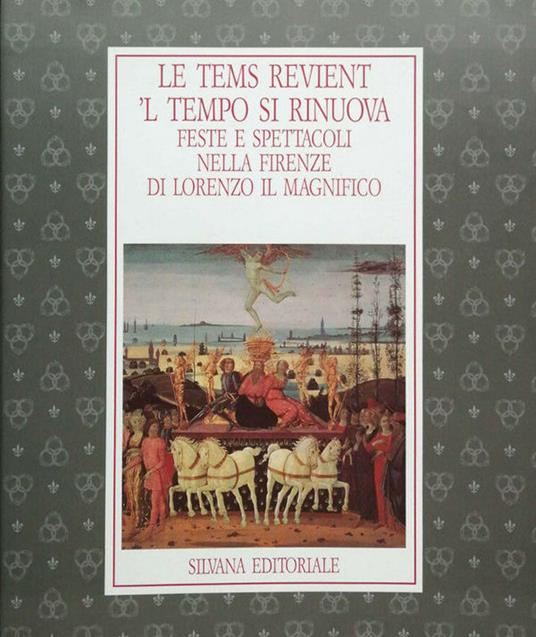 Le tems revient. Feste e spettacoli nell'opera di Lorenzo il Magnifico. Catalogo - copertina