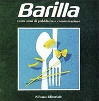 Barilla: cento anni di pubblicità e comunicazione - copertina