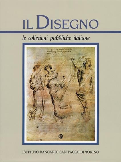 Il disegno. Vol. 3\2: Le collezioni pubbliche italiane. - copertina