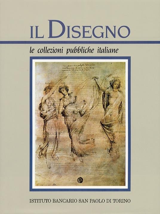 Il disegno. Vol. 3\2: Le collezioni pubbliche italiane. - copertina