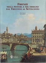  Firenze nella pittura e nel disegno dal Trecento al Settecento