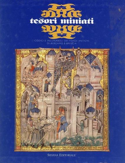 Tesori miniati. Codici e incunaboli dei fondi antichi di Bergamo e Brescia - copertina