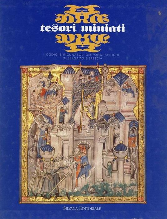 Tesori miniati. Codici e incunaboli dei fondi antichi di Bergamo e Brescia - copertina