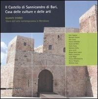 Il Castello di Sannicandro di Bari. Casa delle culture e delle arti. Quante storie! Storie dell'arte contemporanea in meridione. Catalogo della mostra (Bari, 2005) - copertina