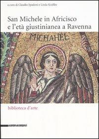 San Michele in Africisco e l'età giustinianea a Ravenna. Atti del convegno (Ravenna, 21-22 aprile 2005) - copertina