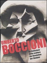 Umberto Boccioni. La rivoluzione della scultura-Die Revolution der Skulptur - copertina