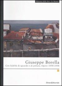 Giuseppe Borella. Con fedeltà di sguardo e di pittura. Opere 1958-1998. Catalogo della mostra (La Spezia, 23 giugno-3 settembre 2006) - Francesca Mariani - copertina