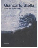 Giancarlo Stella. Opere dal 1964-2006. Catalogo della mostra (Vicenza, 29 luglio-10 settembre 2006) - copertina