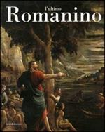 L' ultimo Romanino. Ricerche sulle opere tarde del pittore bresciano. Catalogo della mostra (Brescia, 21 giugno-19 novembre 2006)