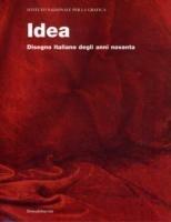 Idea. Disegno italiano degli anni novanta. Catalogo della mostra (Roma, dicembre 2006-gennaio 2007; Torino, 1 febbraio-23 febbraio 2007). Ed. italiana e inglese - copertina