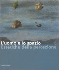 L' uomo e lo spazio. Estetiche della percezione. Catalogo della mostra (Modena, 16 dicembre 2006-4 febbraio 2007) - copertina