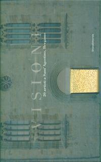 Visioni. 20 artisti a Sant'Agostino. Catalogo della mostra (Bergamo, 9 aprile-11 giugno 2005). Ediz. italiana e inglese