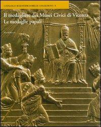 Le medagliere dei Musei Civici di Vicenza. Le medaglie papali - Arnardo Bernardelli,Renato Zironda - copertina