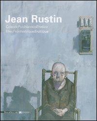 Jean Rustin. CelestePsichiatricoErotico-BleuPsychiatriqueErotique. Catalogo della mostra (Legnano, 14 aprile-1 luglio 2007). Ediz. italiana e francese - Flavio Arensi,Maurice Verbaet - copertina