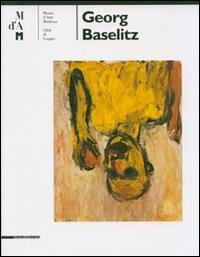 Georg Baselitz. Catalogo della mostra (Lugano 6 maggio-23 settembre 2007). Ediz. italiana e inglese - copertina