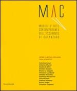Mac. Museo d'arte contemporanea dell'Accademia di Catanzaro. Opere e artisti 1993-2006. Catalogo della mostra (Catanzaro, 7-27 maggio 2007)