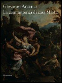 Giovanni Anastasi. La committenza di casa Mastai. Ediz. illustrata - copertina