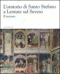 L' oratorio di Santo Stefano a Lentate sul Seveso. Il restauro - copertina