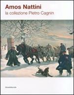 Amos Nattini. La collezione Pietro Cagnin. Catalogo della mostra (Berceto, 21 luglio-19 agosto 2007)