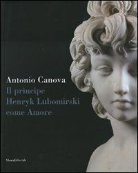 Antonio Canova. Il principe Henryk Lubomirsky come Amore. Catalogo della mostra (Possagno, 29 luglio-1 novembre 2007) - copertina