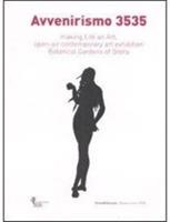 Avvenirismo 3535. Making life an art, open-air contemporary art exhibition Botanical Garden of Brera. Catalogo della mostra (4 ottobre-10 dicembre 2007) - copertina