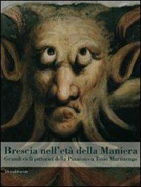 Brescia nell'età della maniera. Grandi cicli pittorici dalla Pinacoteca Tosio Martinengo - copertina