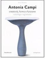 Antonia Campi. Creatività, forma e funzione. Catalogo ragionato. Ediz. italiana e inglese