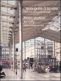 Dalla stazione alla città. Arep, l'impostazione di un progetto. Ediz. inglese e francese - copertina