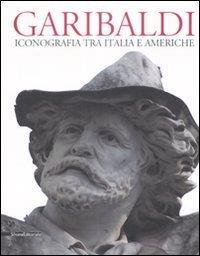 Garibaldi. Iconografia tra Italia e Americhe. Ediz. multilingue - Leo Lecci,Franco Sborgi - copertina