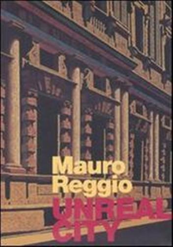 Mauro Reggio. Unreal city. Ediz. italiana e inglese - 3