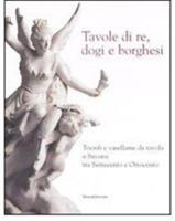 Tavole di re, dogi e borghesi. Catalogo della mostra (Savona, 19 aprile-31 agosto 2008) - 2