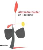 Alexandre Calder en Touraine. Ediz. francese e inglese - copertina
