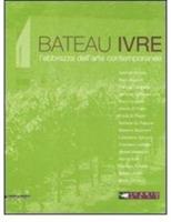 Le Bateau ivre. L'ebrezza dell'arte contemporanea. Catalogo della mostra (Montepulciano, aprile-settembre 2008). Ediz. italiana e inglese - copertina