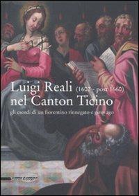 Luigi Reali nel Canton Ticino. Gli esordi di un fiorentino rinnegato e girovago. Catalogo della mostra (Rancate, 16 marzo-17 agosto 2008) - copertina