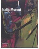 Mattia Moreni. Catalogo della mostra (Bagnacavallo-Amburgo-Cervia). Ediz. italiana, tedesca e inglese - Claus Mews,Claudio Spadoni - copertina