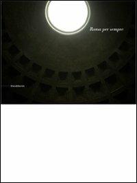 Roma per sempre. Ediz. italiana e francese - Gioia Mori,M. Berrutti - copertina