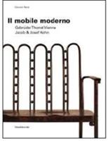 Il mobile moderno. Gebrüder Thonet Vienna. Jacob & Josef Kohn. Ediz. italiana e inglese - Giovanni Renzi - copertina