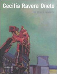 Cecilia Ravera Oneto. Fra glicini e ciminiere. Catalogo della mostra (Genova, 15 maggio-15 giugno 2008) - copertina
