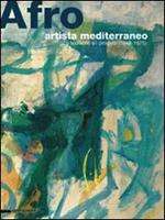 Afro, artista mediterraneo. Le tecniche e i progetti (1948-1975). Catalogo della mostra (Chieti, 5 luglio-15 ottobre 2008)