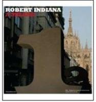Robert Indiana a Milano. Catalogo della mostra (Milano, 4 luglio-14 settembre 2008). Ediz. italiana e inglese - copertina
