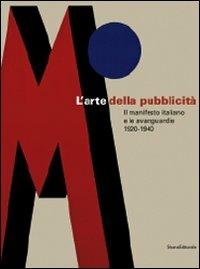 L' arte della pubblicità. Il manifesto italiano e le avanguardie (1920-1940). Catalogo della mostra (Forlì, 21 settembre-30 novembre 2008; Roma, febbraio-maggio 2009) - copertina