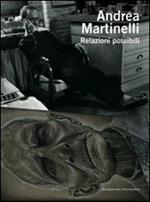 Andrea Martinelli. Relazioni possibili. Ediz. italiana e inglese