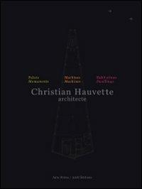 Christian Hauvette. Architecte. Munumenti, macchine, abitazioni. Ediz. italiana e inglese - Richard Scoffier - copertina