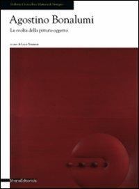 Agostino Bonalumi. La svolta della pittura oggetto. Catalogo della mostra (Seregno, 18 ottobre. Ediz. illustrata - Luca Tommasi - copertina