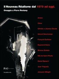Il nouveau réalisme del 1970 ad oggi. Omaggio a Pierre Restany. Catalogo della mostra (Milano, 7 novembre 2008-1 febbraio 2009) - copertina