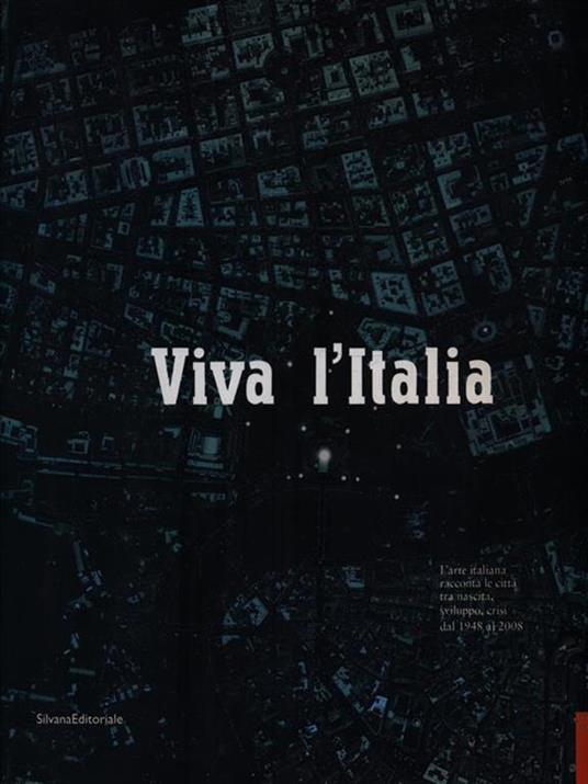 Viva l'Italia. L'arte italiana racconta le città tra nascita, sviluppo, crisi dal 1948 al 2008. Catalogo della mostra (Perugia, 25 ottobre-11 gennio 2009) - 3