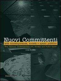 Nuovi committenti. Arte contemporanea, società e spazio pubblico-New patrons. Contemporary art, society and public space - copertina