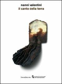 Nanni Valentini. Il canto della Terra. Catalogo della mostra (Palazzolo sull'Oglio, 12 dicembre 2008-12 marzo 2009) - copertina