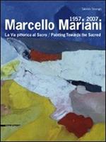 Marcello Mariani 1957-2007. La via pittorica al sacro. Catalogo della mostra (Roma, 19 dicembre 2008-25 gennaio 2009). Ediz. italiana e inglese