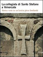 La collegiata di Santo Stefano a Vimercate. Storia e arte in un'antica pieve lombarda
